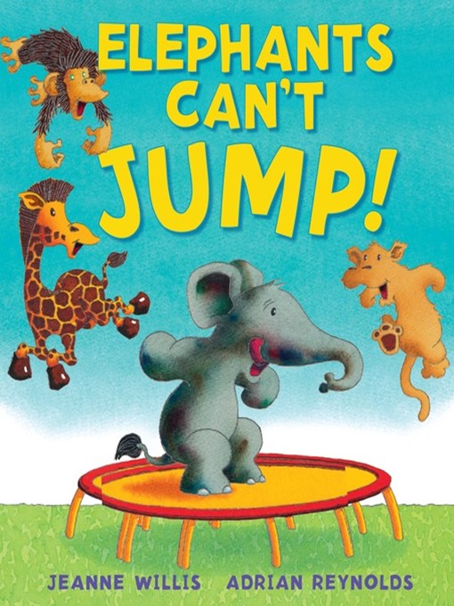 Title details for Elephants Can't Jump! by Jeanne Willis - Wait list
